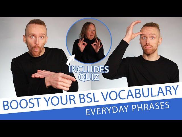 Everyday Phrases to BOOST your BSL Vocabulary (includes Receptive Quiz)