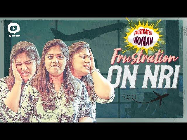 Frustrated Woman Frustration on NRI | Frustrated Woman Comedy Web Series | Sunaina | Khelpedia