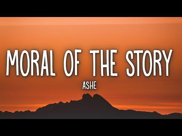 Ashe - Moral Of The Story (Lyrics)