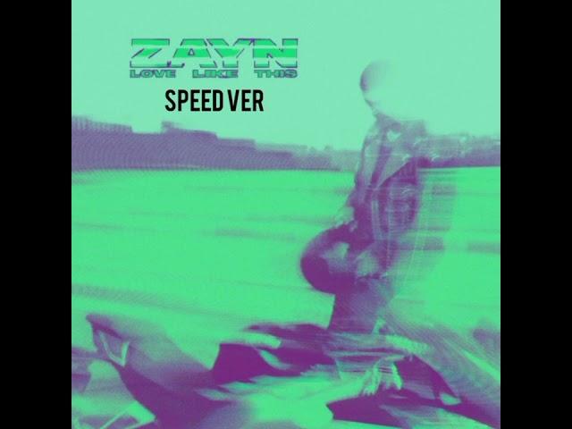 ZAYN - Love Like This (speed ver)