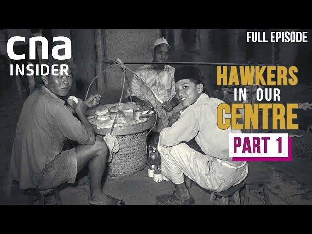 A History Of Singapore Hawker Culture: From Food To Architecture | Hawkers In Our Centre | Part 1/2