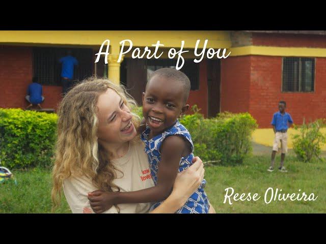 A Part of You - Reese Oliveira - Official Music Video (HXP Ghana - Humanitarian Experience)