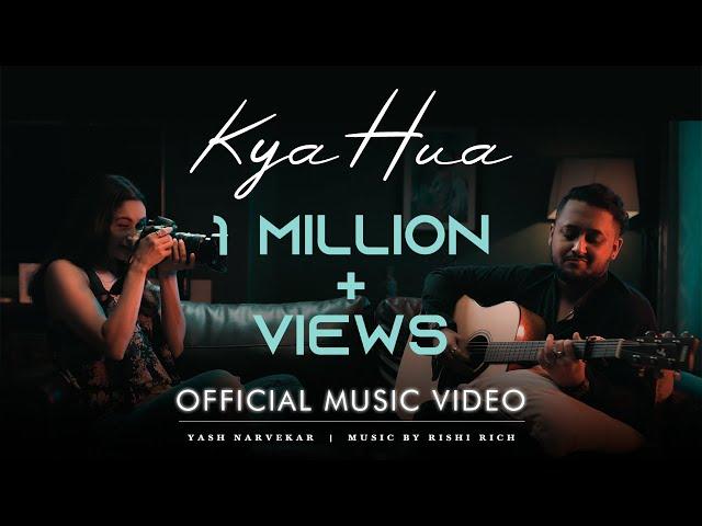 Kya Hua - Official Video | Yash Narvekar | Rishi Rich | Break The Noise Records