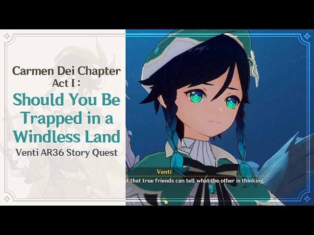 Venti AR36 Story Quest - Carmen Dei Chapter Act I [ENG DUB] | Genshin Impact