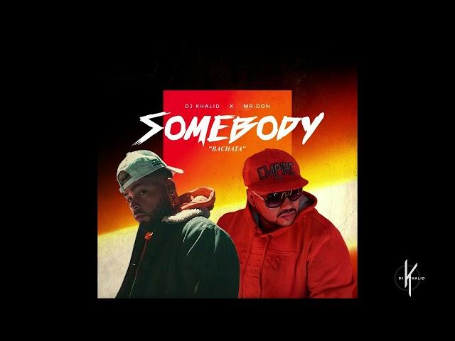 Somebody  - Dj Khalid X Mr.Don ( Versión Bachata)