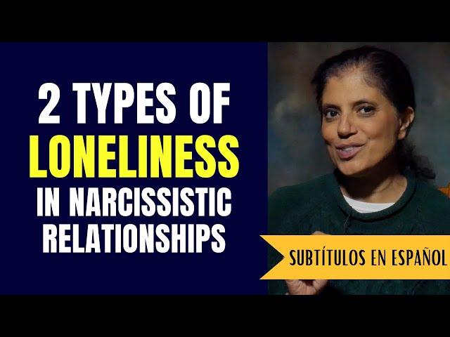 Overcoming the 2 types of loneliness that result from a narcissistic relationship