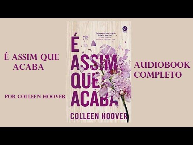 AudioLivro - É Assim que Acaba #narraçãohumana (completo)