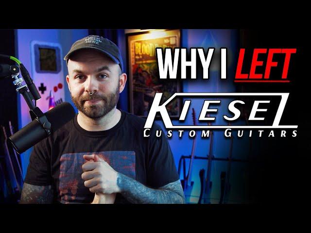 Why I left kiesel guitars