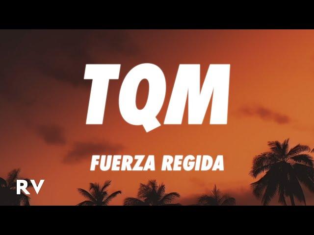 Fuerza Regida - TQM (Letra/Lyrics)