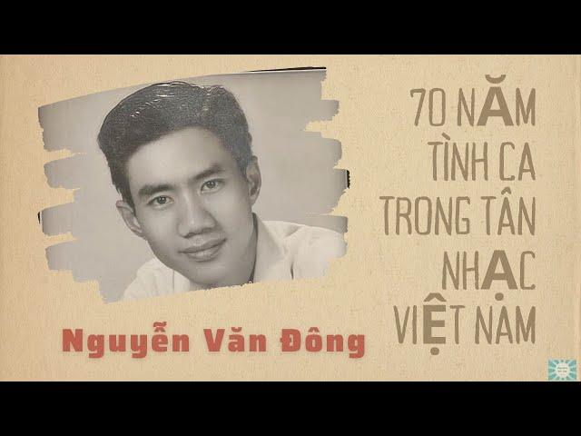 Nhạc sĩ Nguyễn Văn Đông - 70 năm tình ca trong tân nhạc Việt Nam (1930 - 2000)