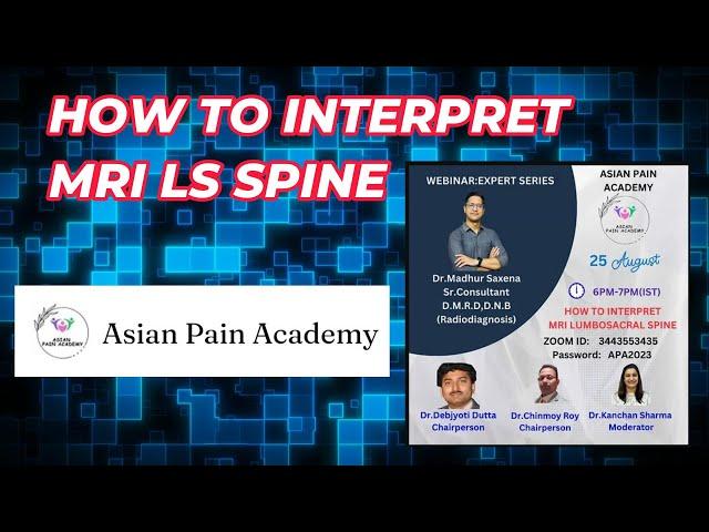 How to Interpret MRI LS Spine | | Expert Series | Asian Pain Academy | Dr Madhur Saxena