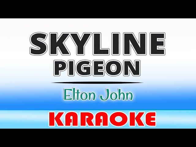 Skyline Pigeon - Elton John KARAOKE