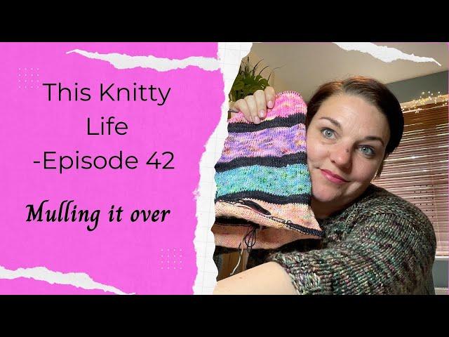 This Knitty Life - MULLING IT OVER - Episode 42