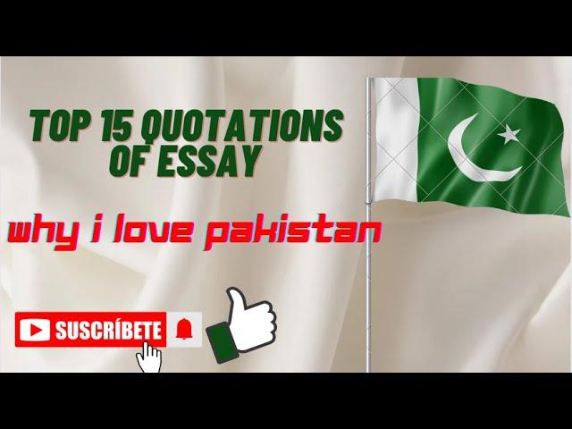 TOP 15 QUOTATIONS OF ESSAY WHY I LOVE PAKISTAN #quotes #quotations #englishquotes #quotation