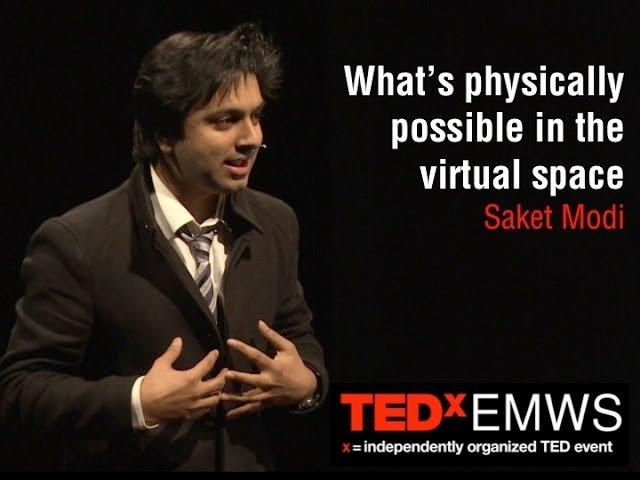 What's physically possible in the virtual space? Saket Modi at TEDxEMWS