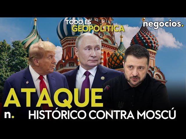 TODO ES GEOPOLÍTICA: ataque histórico contra Moscú, Putin advierte a Trump y EEUU avisa a Ucrania