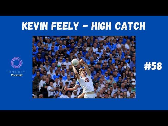 Kevin Feely on the high catch // Episode 58