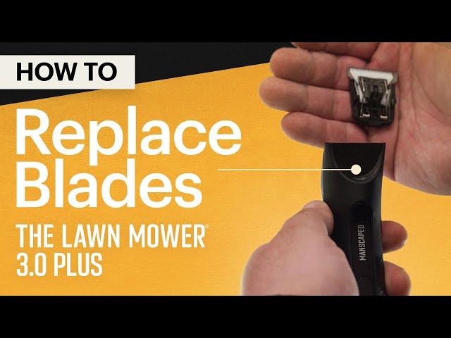 How To Replace The Lawn Mower® 3.0 Plus SkinSafe™ Blade - MANSCAPED®