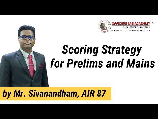 Scoring Strategy for Prelims and Mains by Mr. Sivanandham, AIR 87