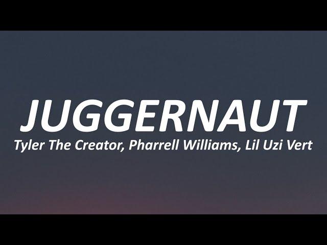 Tyler The Creator - JUGGERNAUT (Lyrics) ft. Lil Uzi Vert & Pharrell Williams