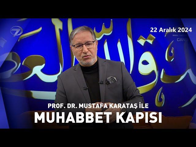 Prof. Dr. Mustafa Karataş ile Muhabbet Kapısı | 22 Aralık 2024