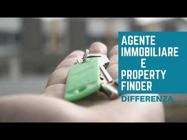 AGENTE IMMOBILIARE E PROPERTY FINDER | Che differenza c'è?