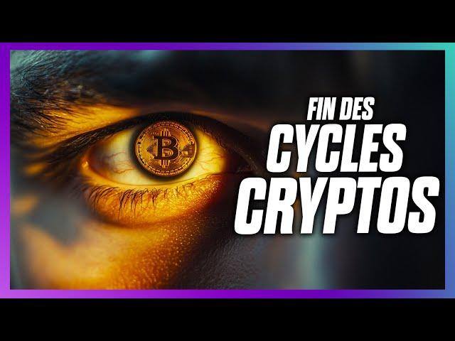 La FIN des CYCLES de 4 ans pour les CRYPTOS et pour BITCOIN? 