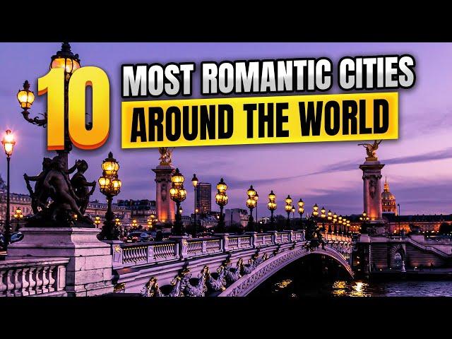 10 Most Romantic Cities Around the World