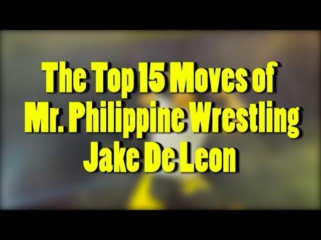 The Top 15 Moves of "Mr. Philippine Wrestling" Jake De Leon 