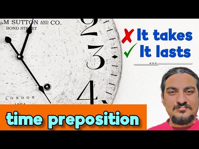It takes is wrong ? simple explanation of time preposition. #secret_to_grammar #navid_english