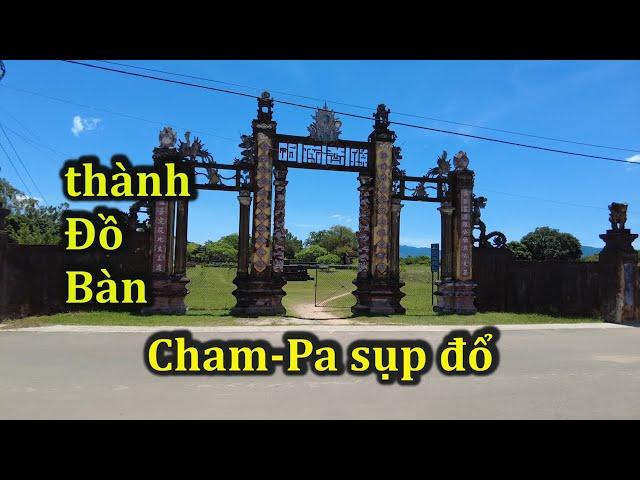 Thành Đồ Bàn của vương quốc Chiêm Thành xưa hiện nay ra sao?