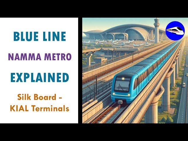 Blue Line Namma Metro | Bangalore Airport Metro | EXPLAINED | Metro Rails and Trains