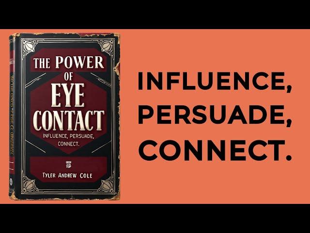 The Power Of Eye Contact: Influence, Persuade, Connect (Audiobook)