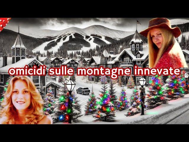 OMICIDI SULLE MONTAGNE INNEVATE -Risolto-