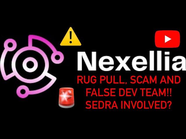 NEXELLIA- RUG PULL, SCAM AND FALSE DEV TEAM!! SEDRA INVOLVED?