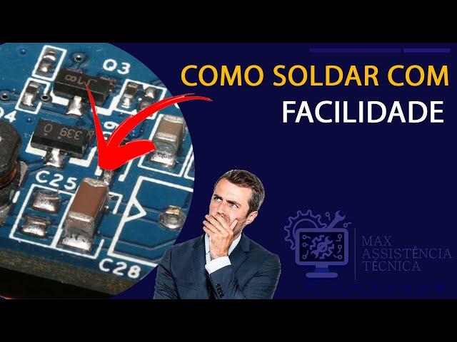 Como Soldar Micro Capacitores SMD Cerâmico - (Dica!)