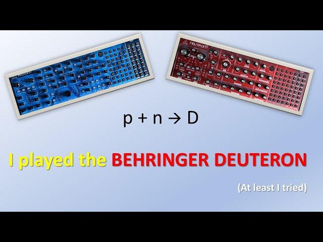 I played the Behringer Deuteron - and you can also do it! (And probably better than me.)