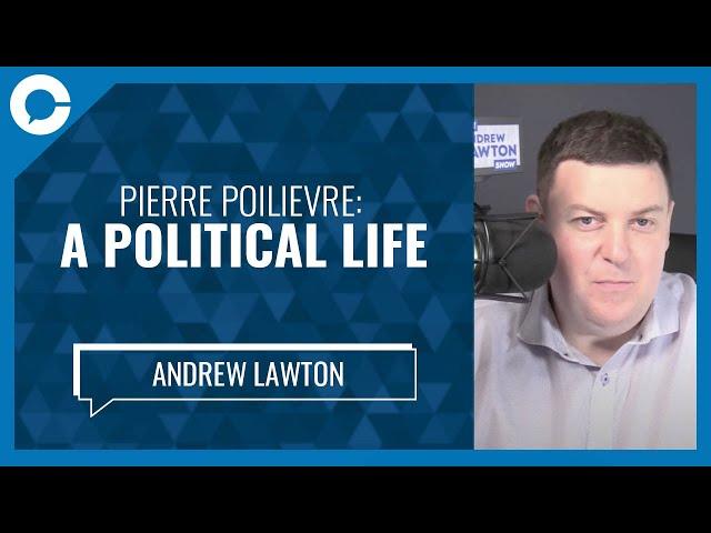 Pierre Poilievre: A Political Life (w/ Andrew Lawton, True North)