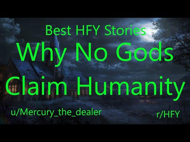 Best HFY Reddit Stories: Why No Gods Claim Humanity