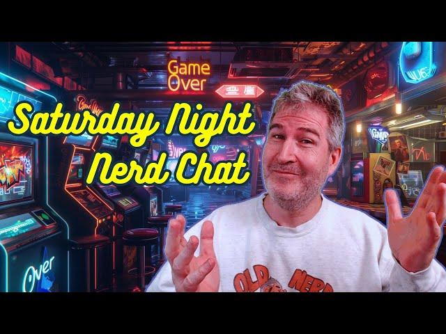  TALK NERDY TO ME! SATURDAY NIGHT NERD CHAT | 6.14.2025  [RERUN]