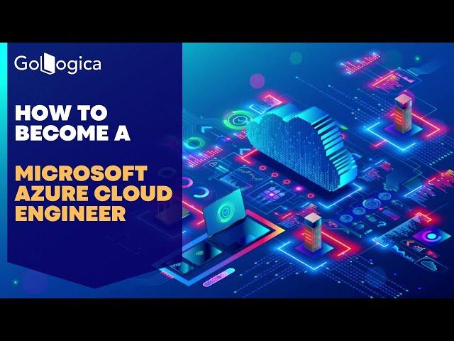 How to Become a Microsoft Azure Cloud Engineer | GoLogica