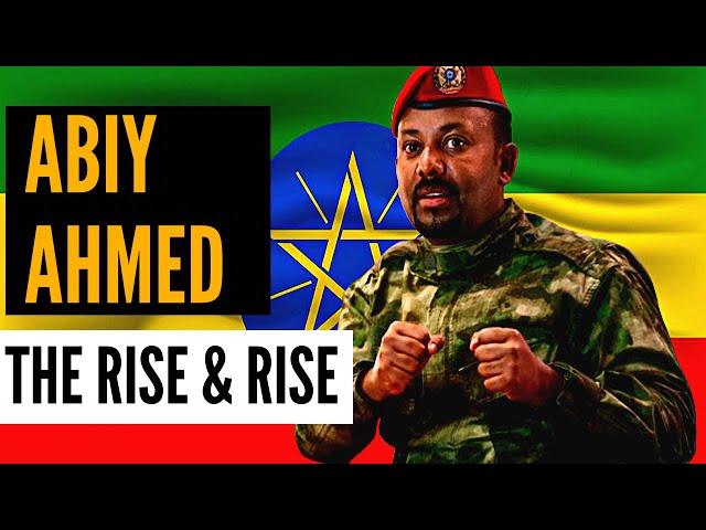 The Rise and Rise of Abiy Ahmed of Ethiopia