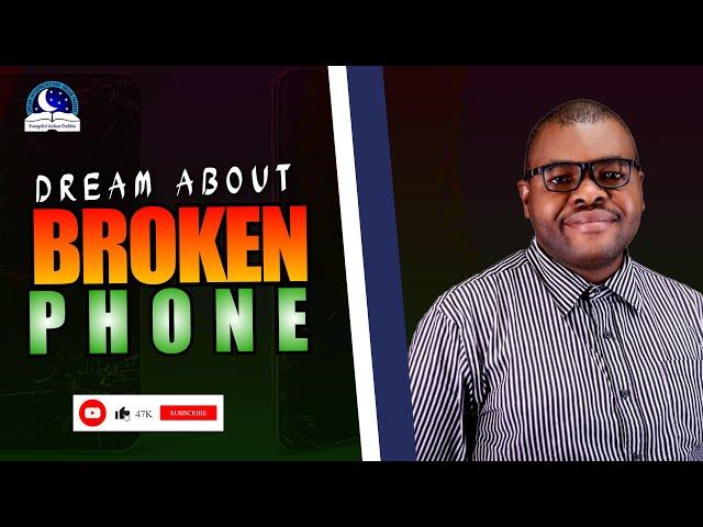 Dream About Broken Phone - Biblical Meaning from Evangelist Joshua