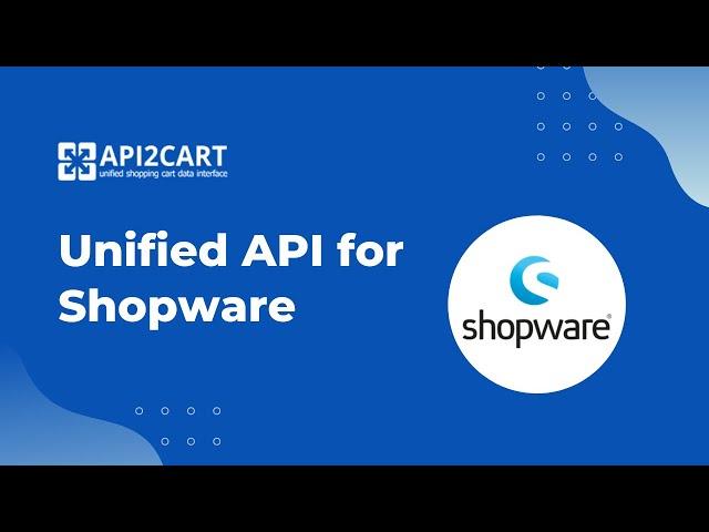 Unified API for Shopware Integration Development | API2Cart