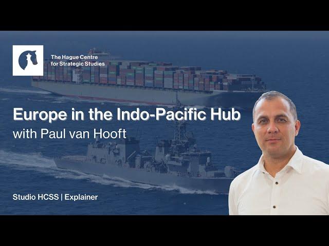 Europe in the Indo-Pacific Hub | HCSS Explainer