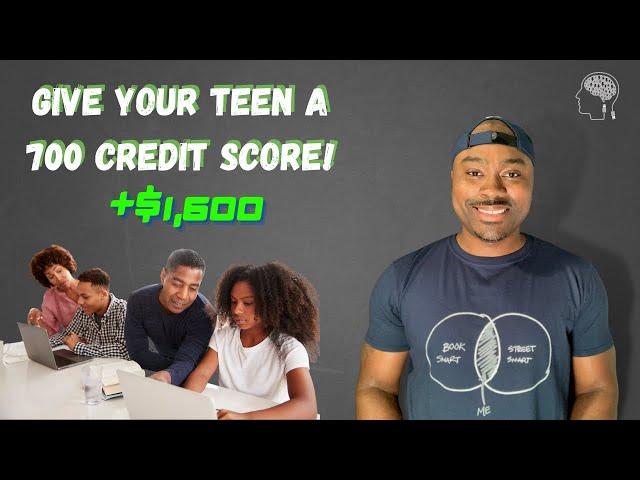 Give your teen a 700 credit score!