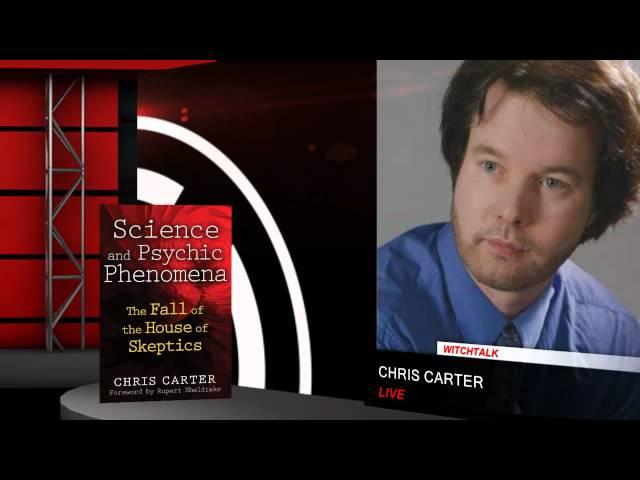 Science and Psychic Phenomena - The Fall of the House of Skeptics, a conversation with Chris Carter