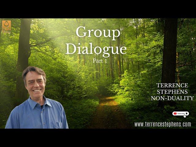 Terrence Stephens Non-Duality. Group Dialogue Part 1