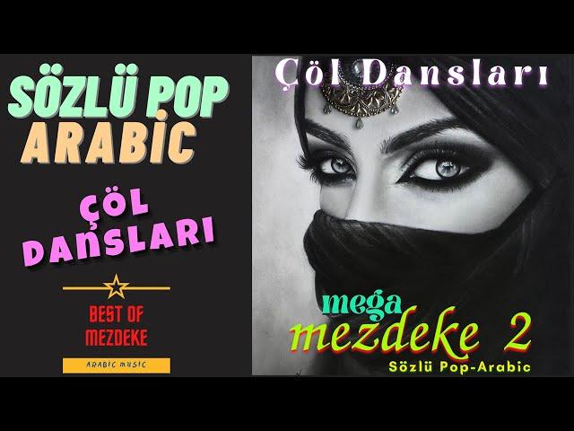 MEGA MEZDEKE 2 ▪ Sözlü Pop Arabic ▪ Çöl Dansları ▪ 10 Şarkı