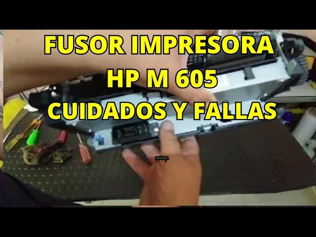 HP M 605 IMPRESORA UNIDAD FUSORA O FUSOR FALLAS. HP M 605 PRINTER FUSER UNIT OR FUSER FAULTS.